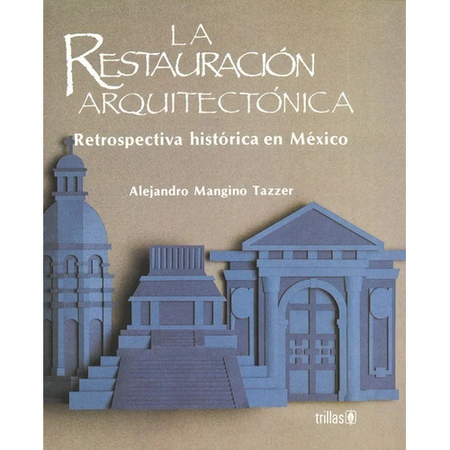 La Restauración Arquitectónica Retrospectiva Históri Trillas