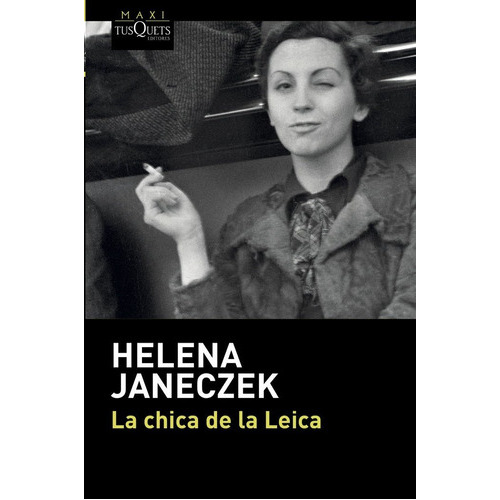 La Chica De La Leica, De Janeczek, Helena. Editorial Maxi-tusquets, Tapa Blanda En Español