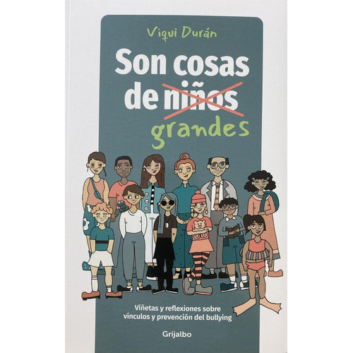 Son Cosas De Grandes: Viñetas Y Reflexiones Sobre Vinculos Y Prevencion Del Bullyi, De Viqui Duran. Editorial Grijalbo, Tapa Blanda, Edición 1 En Español