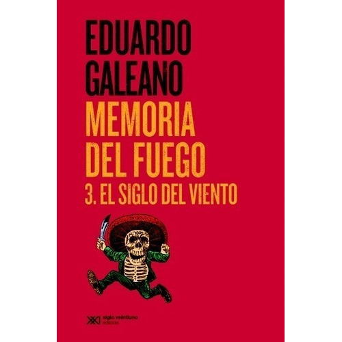 Memoria Del Fuego 3 (edición 2015) - Eduardo Galeano