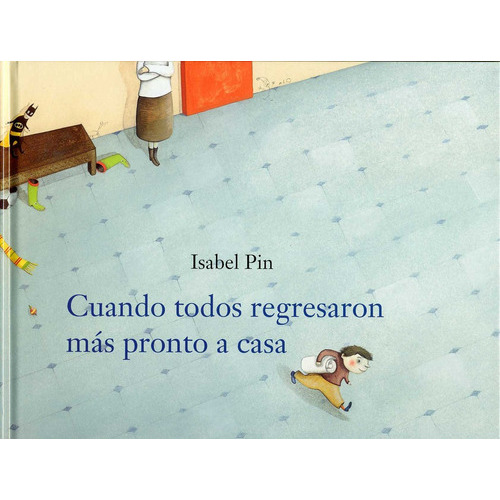 Cuando Todos Regresaron Mas Pronto A Casa, De Pin, Isabel. Editorial Loguez Ediciones, Tapa Blanda En Español