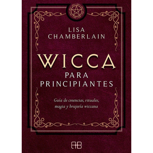 Wicca para principiantes: Guía de creencias, rituales, magia y brujería wiccana, de Chamberlain, Lisa., vol. 1.0. Editorial Gaia Ediciones, tapa blanda, edición 1.0 en español, 2020