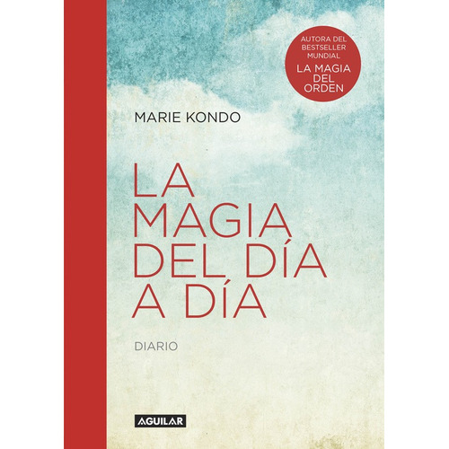 La magia del día a día ( La magia del orden 1 ): Diário, de Kondo, Marie. Serie Autoayuda, vol. 1. Editorial Aguilar, tapa blanda en español, 2017