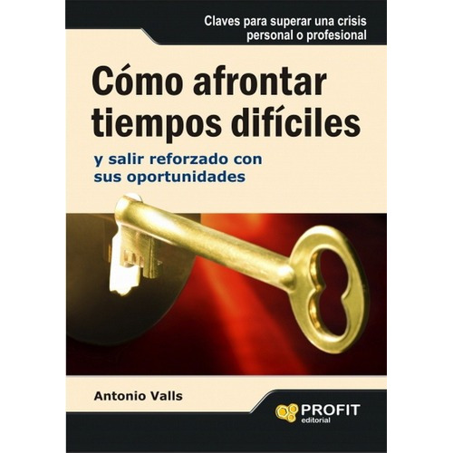 Como Afrontar Tiempos Dificiles - Antonio Valls, De Antonio Valls. Editorial Profit En Español