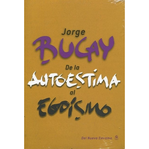 De La Autoestima Al Egoismo - Jorge Bucay (nueva Ed.)