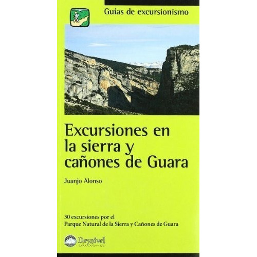 Excursiones En La Sierra Y Cañones De Guara, De Juanjo Alonso. Editorial Ediciones Desnivel S L, Tapa Blanda En Español, 2002