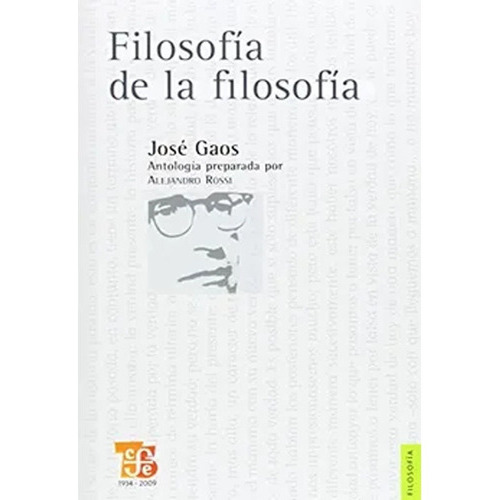 Filosofía De La Filosofía, de José Gaos. Editorial Fondo de Cultura Económica, tapa blanda, edición 1 en español, 2008