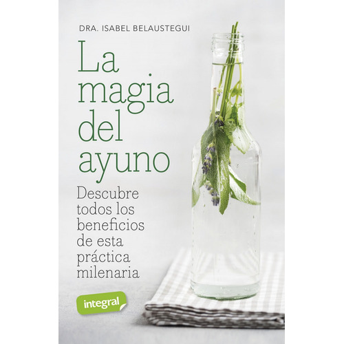 LA MAGIA DEL AYUNO, de ISABEL BELAUSTEGUI TRIAS., vol. 1.0. Editorial RBA, tapa blanda, edición 1.0 en castellano, 2021