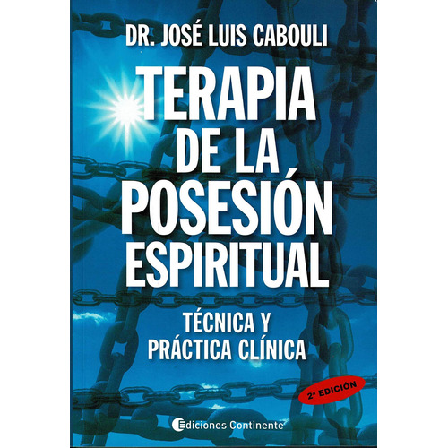 Terapia de la posesión espiritual (CONTINENTE): Técnica y práctica clínica, de Cabouli, José Luis. Editorial Ediciones Continente, tapa blanda en español, 2012