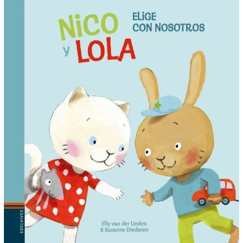 Libro Nico Y Lola - Elige Con Nosotros - Juegos Y Actividades Letra Mayuscula, de Diederen, Suzanne. Editorial Edelvives, tapa dura en español, 2020