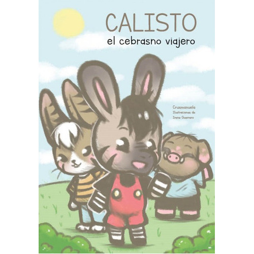Calisto, El Cebrasno Viajero, De Estevan Aparicio, Maria Cruz Manuela. Editorial Cuatro Hojas, Tapa Blanda En Español