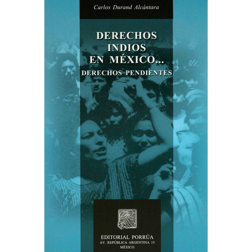 Libro Derechos Indios En Mexico Derechos Pendientes Porrua