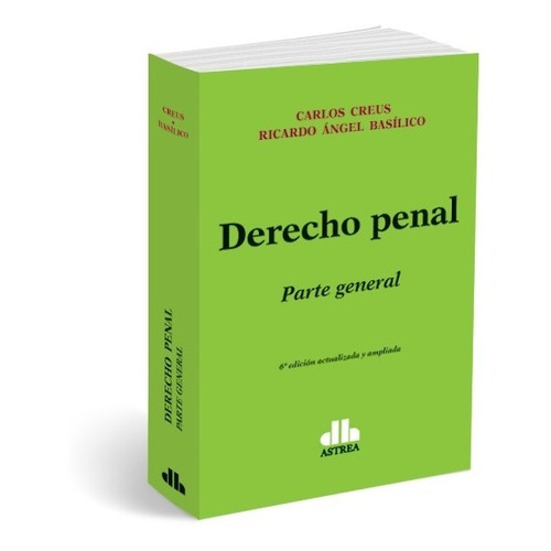 Creus-basilico Derecho Penal Parte General 6ta Ed 2020