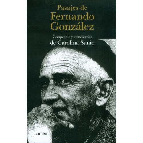 Pasajes De Fernando González, De Carolina Sanín. Editorial Penguin Random House, Tapa Dura, Edición 2015 En Español