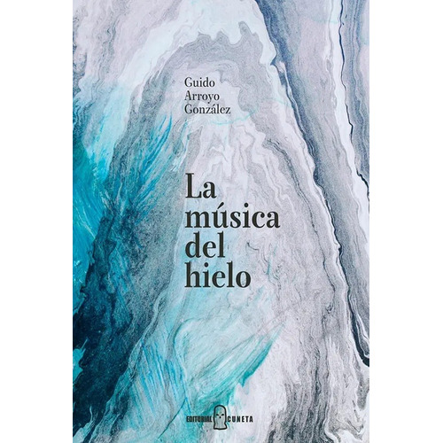 Libro La Música Del Hielo - Guido Arroyo González - Cuneta
