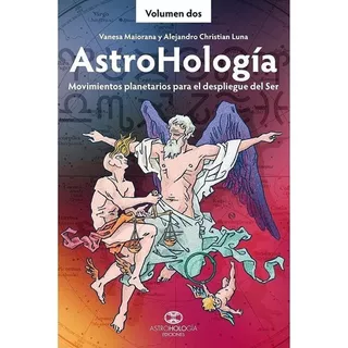 Astrohología. Volumen Dos: Movimientos Planetarios Para El Despliegue Del Ser, De Vanesa Maiorana. Editorial Astrohología Ediciones En Español