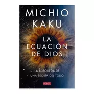 Libro La Ecuación De Dios - Michio Kaku