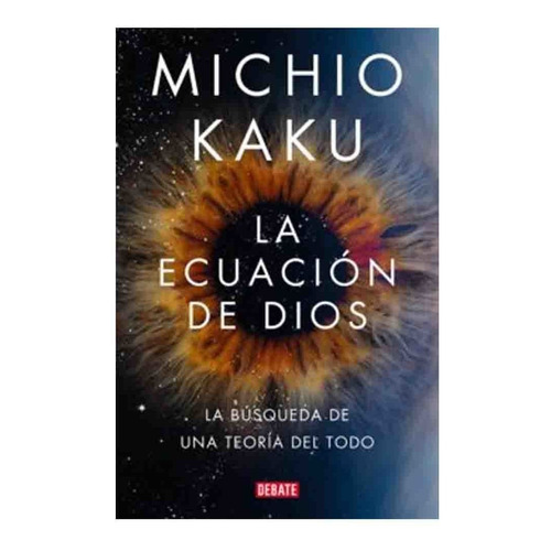 Libro La Ecuación De Dios - Michio Kaku