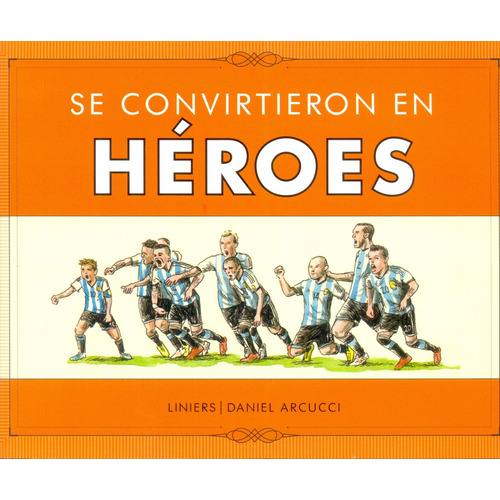 Se Convirtieron En Heroes - Liniers