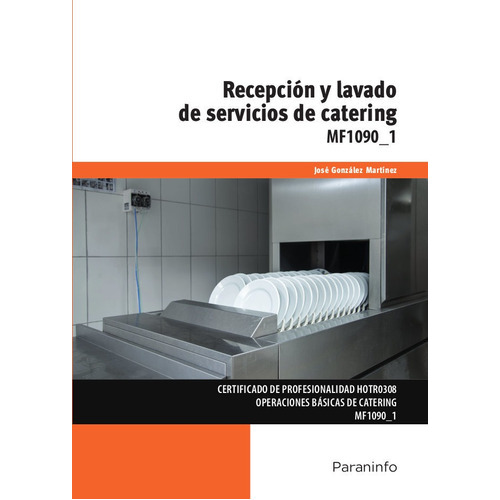 RecepciÃÂ³n y lavado de servicios de catering, de GONZÁLEZ MARTÍNEZ, JOSÉ. Editorial Ediciones Paraninfo, S.A, tapa blanda en español
