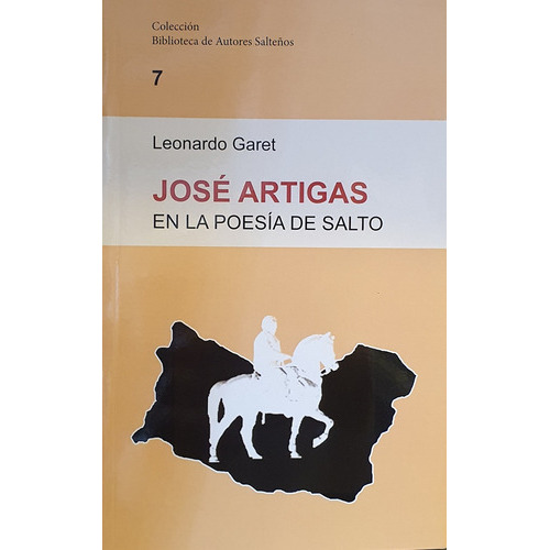 Jose Artigas En La Poesia De Salto, de Leonardo Garet. Editorial Biblioteca De Autores Salteños, tapa blanda, edición 1 en español