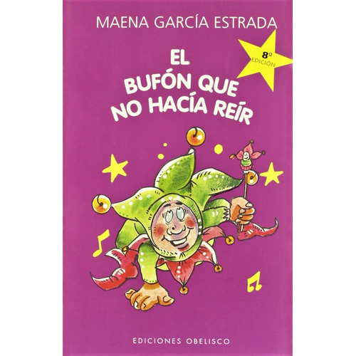 El bufón que no hacía reír, de García Estrada, Maena. Editorial Ediciones Obelisco, tapa blanda en español, 2007