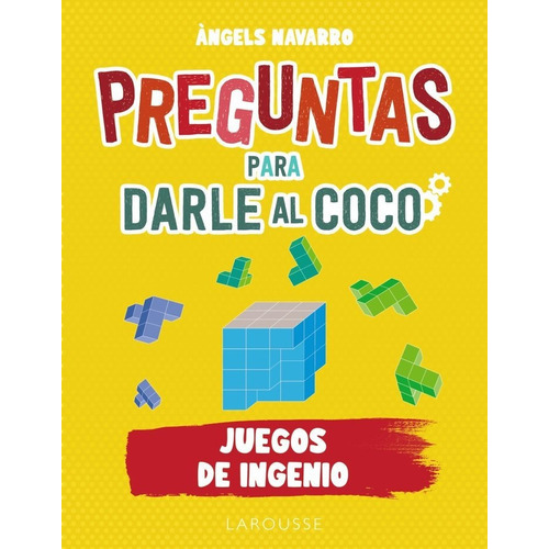 Preguntas Para Darle Al Coco. Juegos De Ingenio, De Navarro Simon, ·ngels. Editorial Larousse, Tapa Blanda En Español