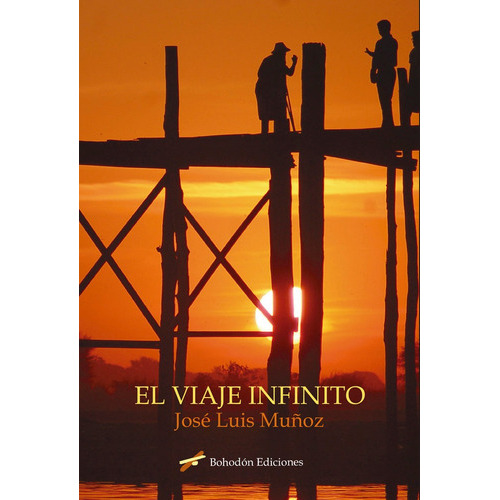 El viaje infinito, de Muñoz, José Luis. Editorial Bohodón Ediciones S.L., tapa blanda en español