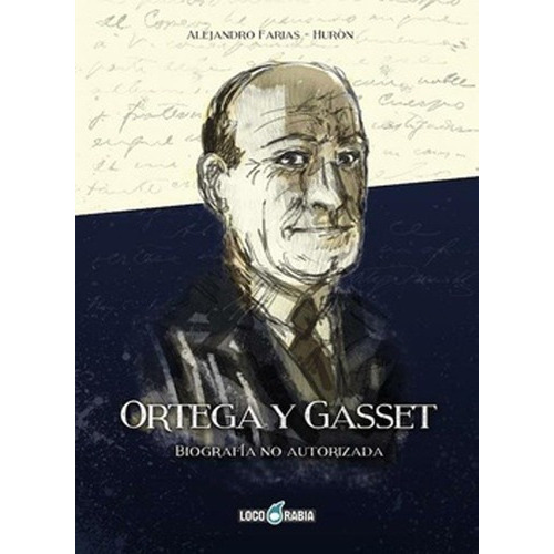 Ortega Y Gasset. Biografia No Autorizada - Alejandro, De Alejandro Farias. Editorial Loco Rabia En Español