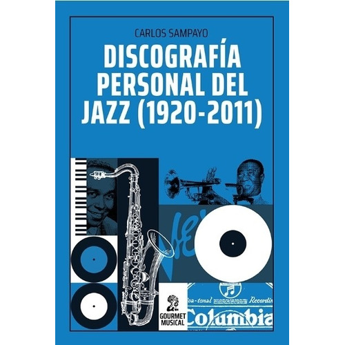 Libro Discografia Personal Del Jazz (1920-2011) - Carlos Sam
