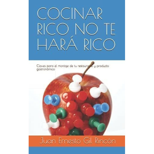 Cocinar Rico No Te Hara Rico Claves Para El Montaje, De Gil Rincón, Juan Erne. Editorial Independently Published En Español
