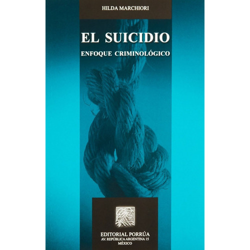 Suicidio Enfoque Criminologico, De Hilda Marchiori. Editorial Porrúa México En Español