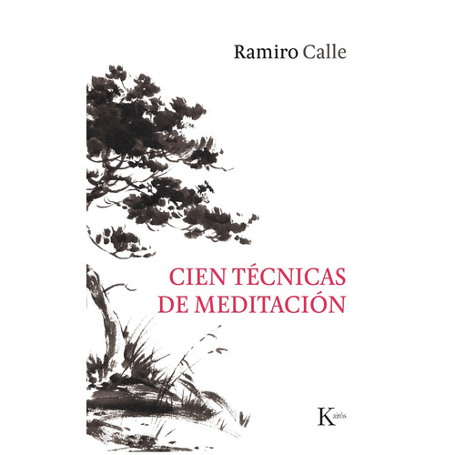 Cien técnicas de meditación, de Calle, Ramiro. Editorial Kairos, tapa blanda en español, 2018