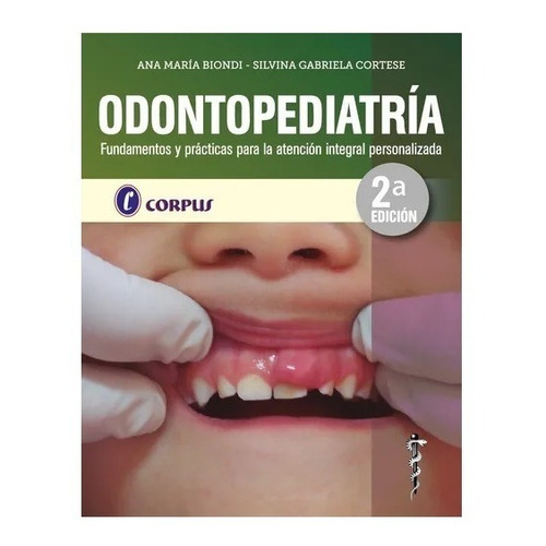 Odontopediatría 2º Ed - Biondi Cortese - Corpus !