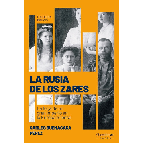 La Rusia De Los Zares - La Forja De Un Gran Imperio En La Eu