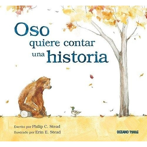 Oso Quiere Contar Una Historia - Philip Stead