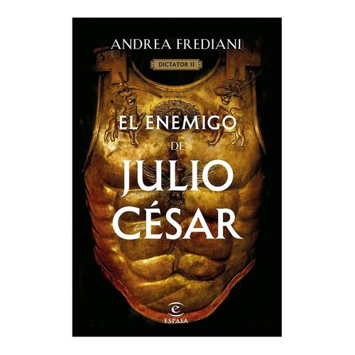 El Enemigo De Julio Cesar.dictator 2: El Enemigo De Julio Cesar.dictator 2, De Andrea Frediani. Editorial Espasa, Tapa Blanda, Edición 1 En Español, 2023