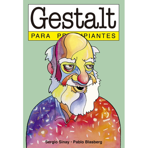 Gestalt Para Principiantes - Sergio Sinay - Pablo Blasberg, de Sinay, Sergio. Editorial Longseller, tapa blanda en español, 1995
