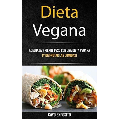 Dieta Vegana Adelgaza Y Pierde Peso Con Una Dieta.., de Exposito, C. Editorial Jason Thawne en español