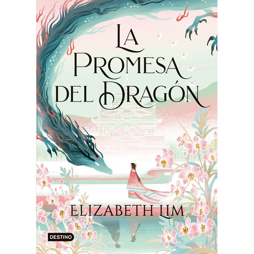 La Promesa Del Dragon, De Elizabeth Lim. Editorial Destino, Tapa Blanda, Edición 1 En Español