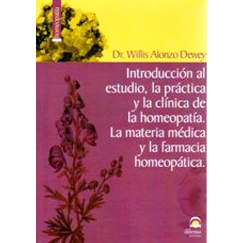 Introduccion Al Estudio , Practica Y Clinica De La Homeopatia, De Dr.alonzo Dewey Willis. Editorial Editorial Dilema, Tapa Blanda En Español, 1900