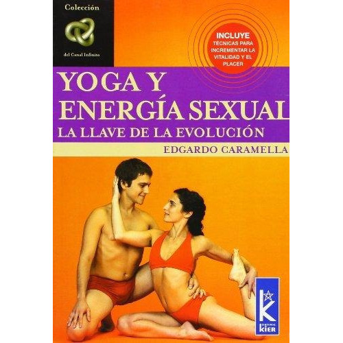 Yoga Y Energía Sexual. La Llave De La Evolución, De Edgardo Caramella. Editorial Kier, Tapa Blanda En Español, 2015