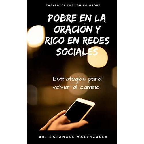 Pobre En La Oracion Y Rico En Redes Sociales, De Dr Natanael Valenzuela. Editorial Independently Published, Tapa Blanda En Español, 2021