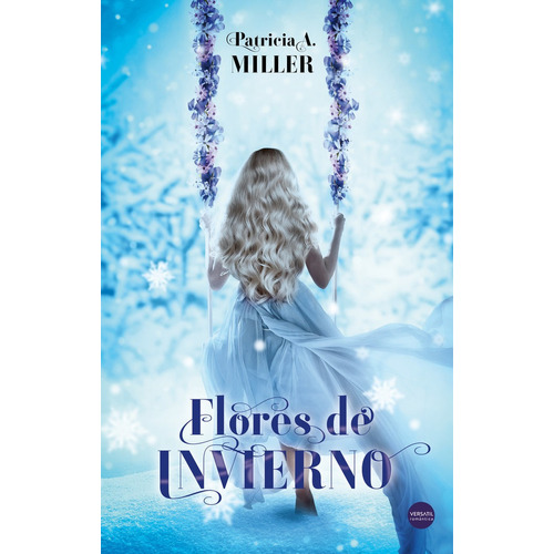 Flores De Invierno, De A. Miller, Patricia. Editorial Ediciones Versatil, S.l. En Español