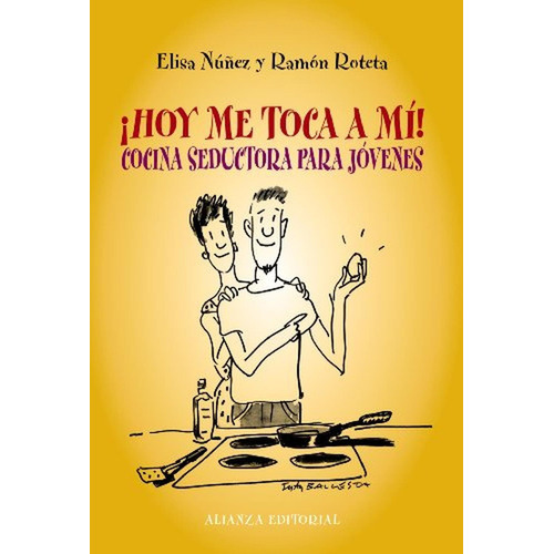 ¡Hoy me toca a mí!: Cocina seductora para jóvenes (Libros Singulares (LS)), de Núñez, Elisa. Alianza Editorial, tapa pasta blanda, edición edicion en español, 2011