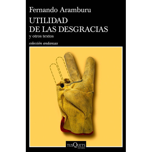 UTILIDAD DE LAS DESGRACIAS, de Aramburu, Fernando. Editorial Tusquets Editores S.A., tapa blanda en español