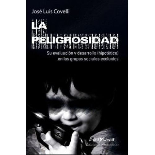 Peligrosidad,la - Covelli,jose Luis