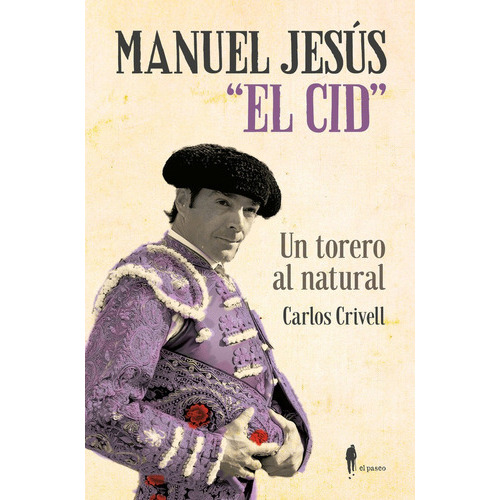 Manuel Jesãâºs  El Cid , Un Torero Al Natural, De Crivell Charneco, Carlos. El Paseo Editorial, Tapa Blanda En Español