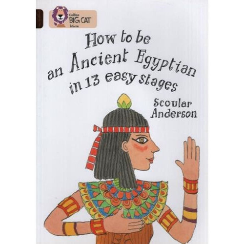 How To Be An Ancient Egyptian - Band 12 - Big Cat