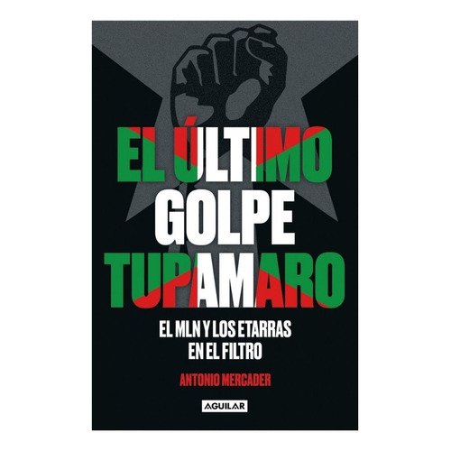 El Último Golpe Tupamaro » Antonio Mercader